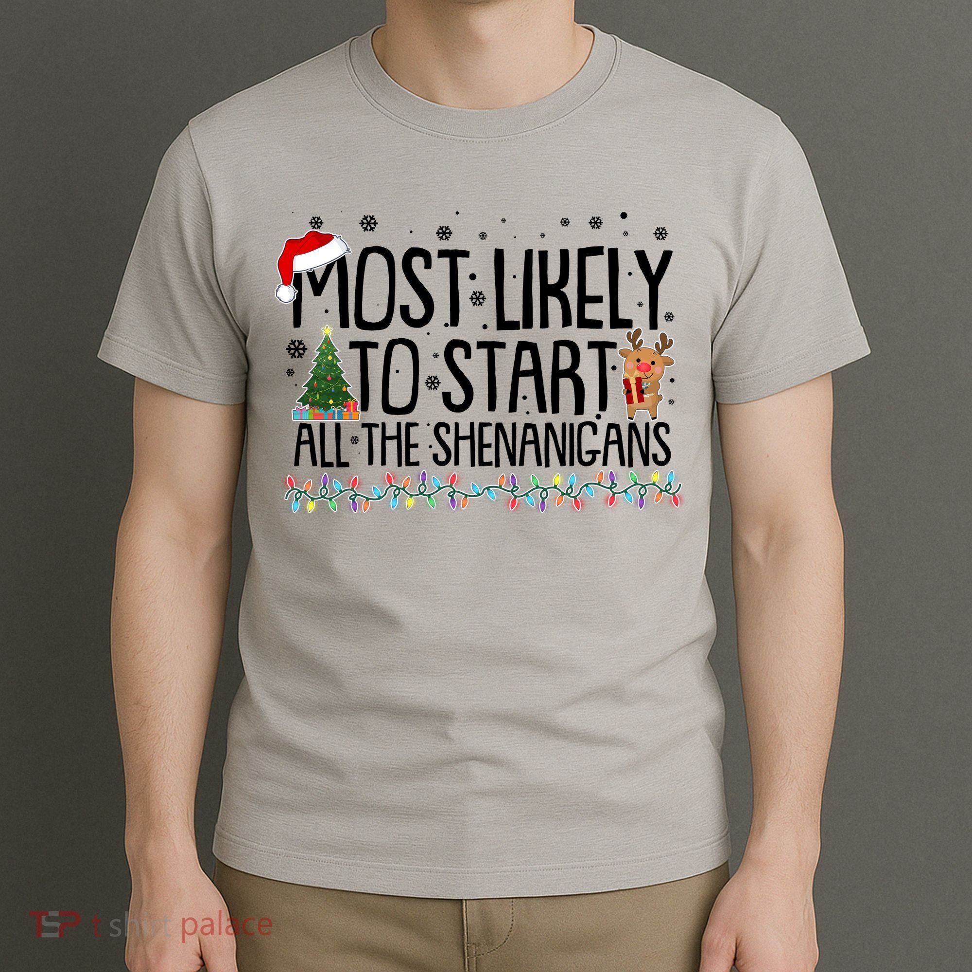 Funny Christmas Most Likely To Start All The Shenanigans T-Shirt