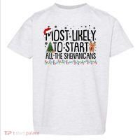 Funny Christmas Most Likely To Start All The Shenanigans Toddler T-Shirt thumb 0