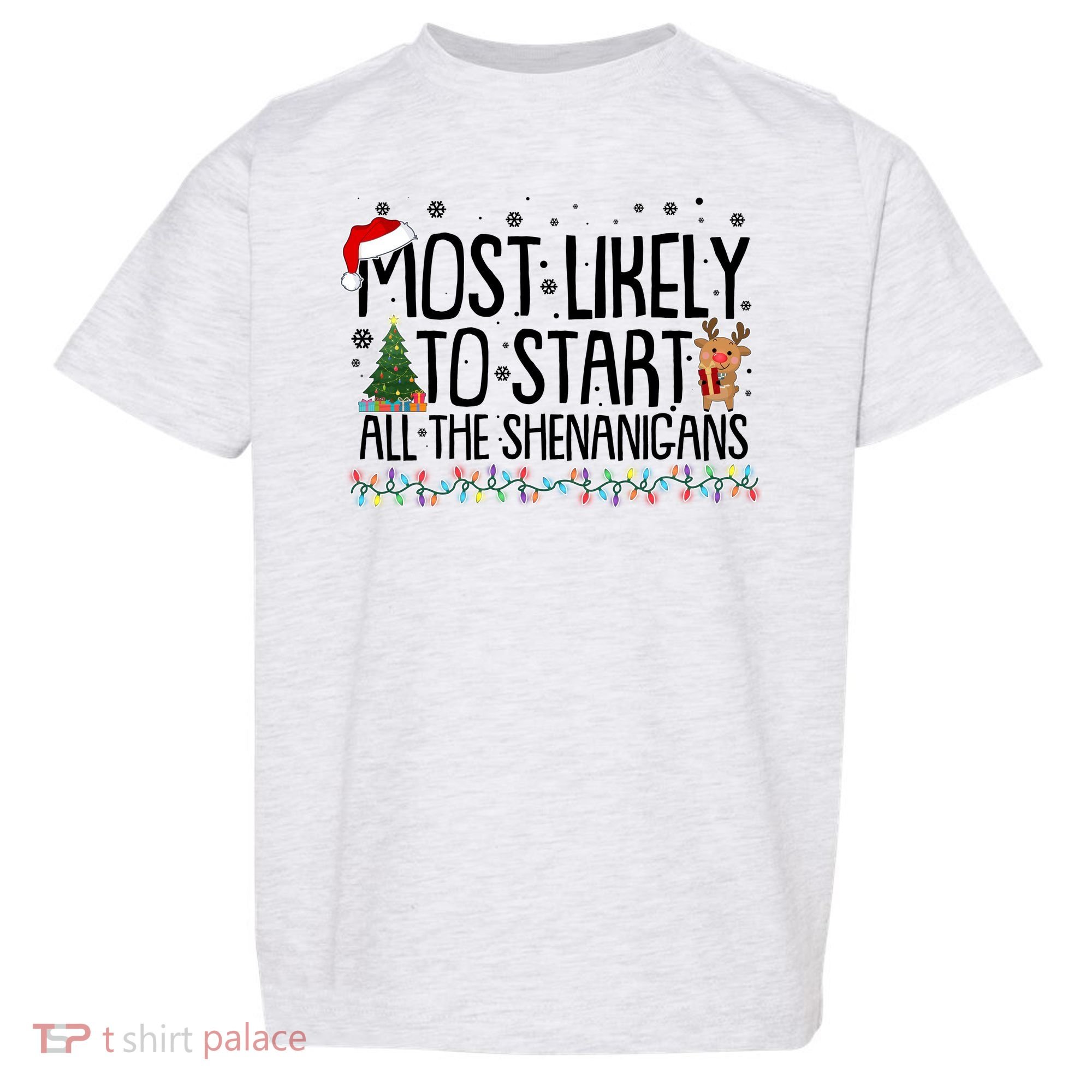 Funny Christmas Most Likely To Start All The Shenanigans Toddler T-Shirt