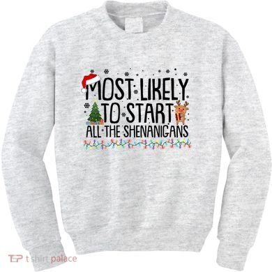 Funny Christmas Most Likely To Start All The Shenanigans Kids Sweatshirt