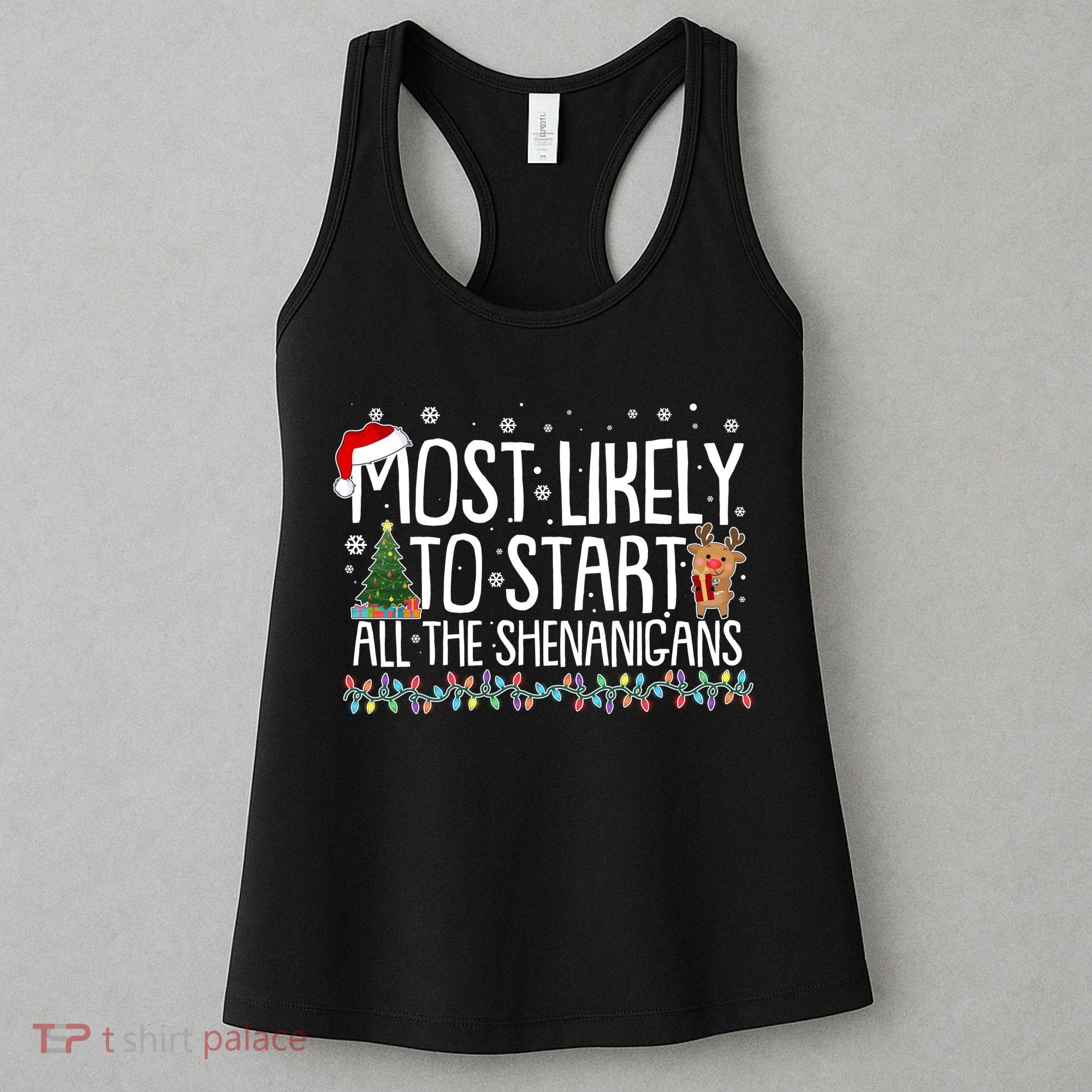 Funny Christmas Most Likely To Start All The Shenanigans Women's Tank Top