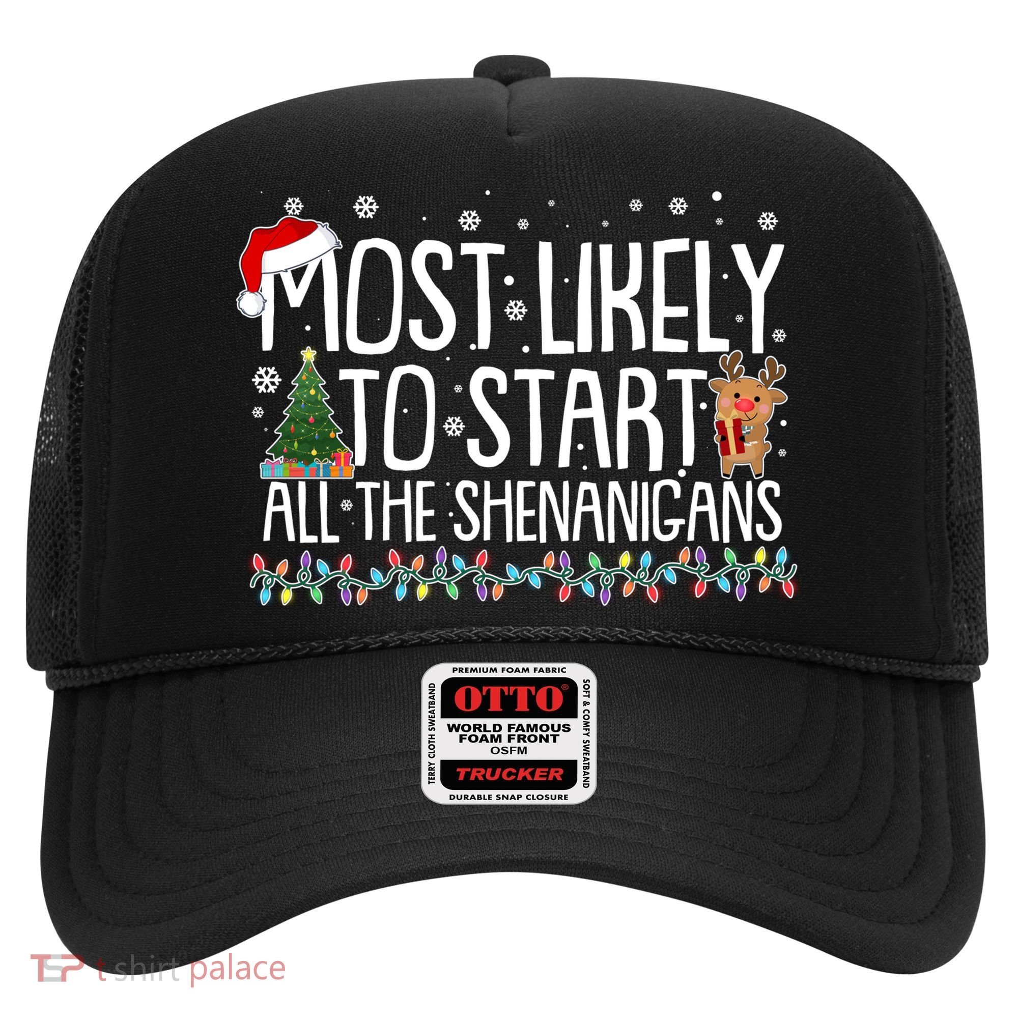 Funny Christmas Most Likely To Start All The Shenanigans Hat