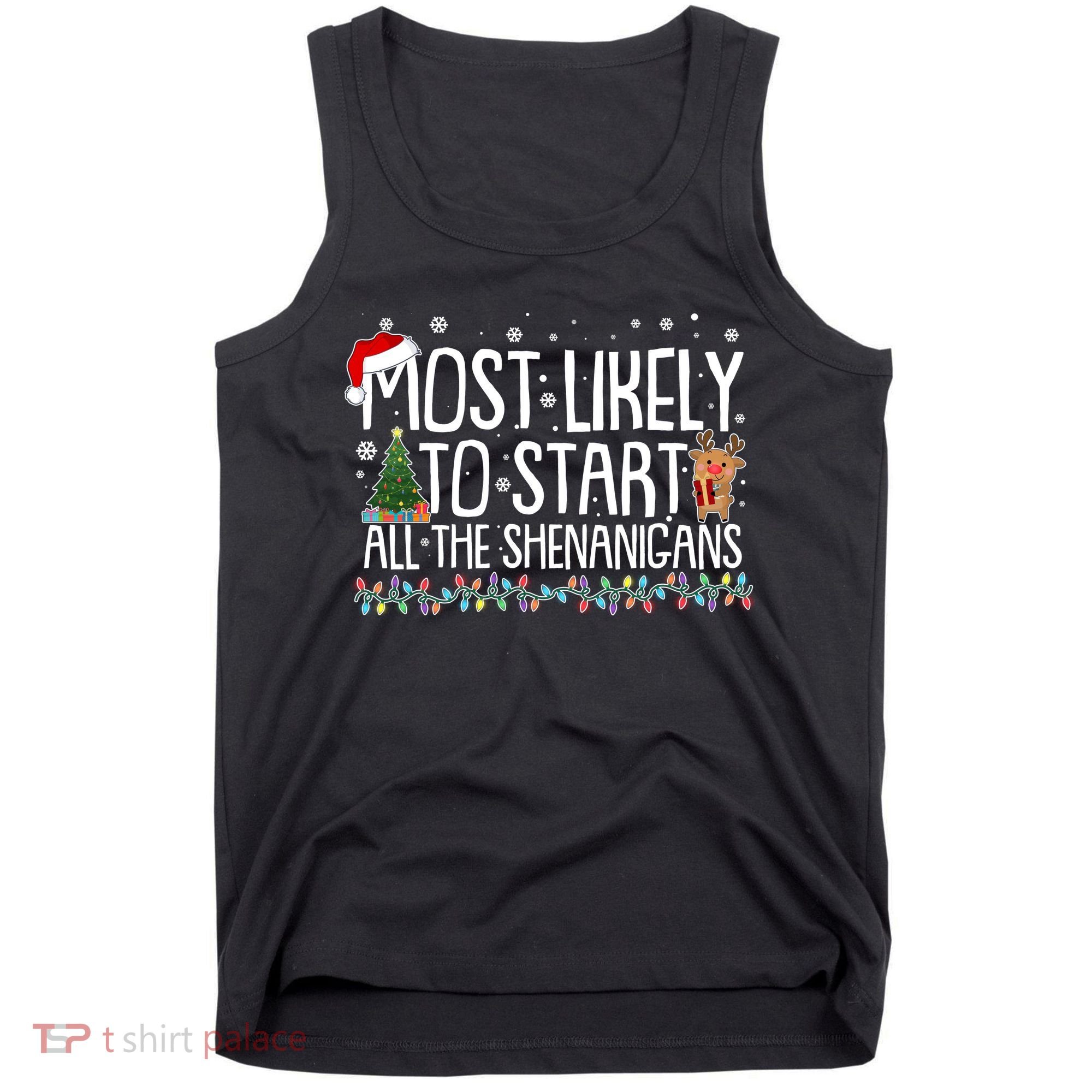Funny Christmas Most Likely To Start All The Shenanigans Tank Top