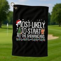 Funny Christmas Most Likely To Start All The Shenanigans Golf Towel thumb 1