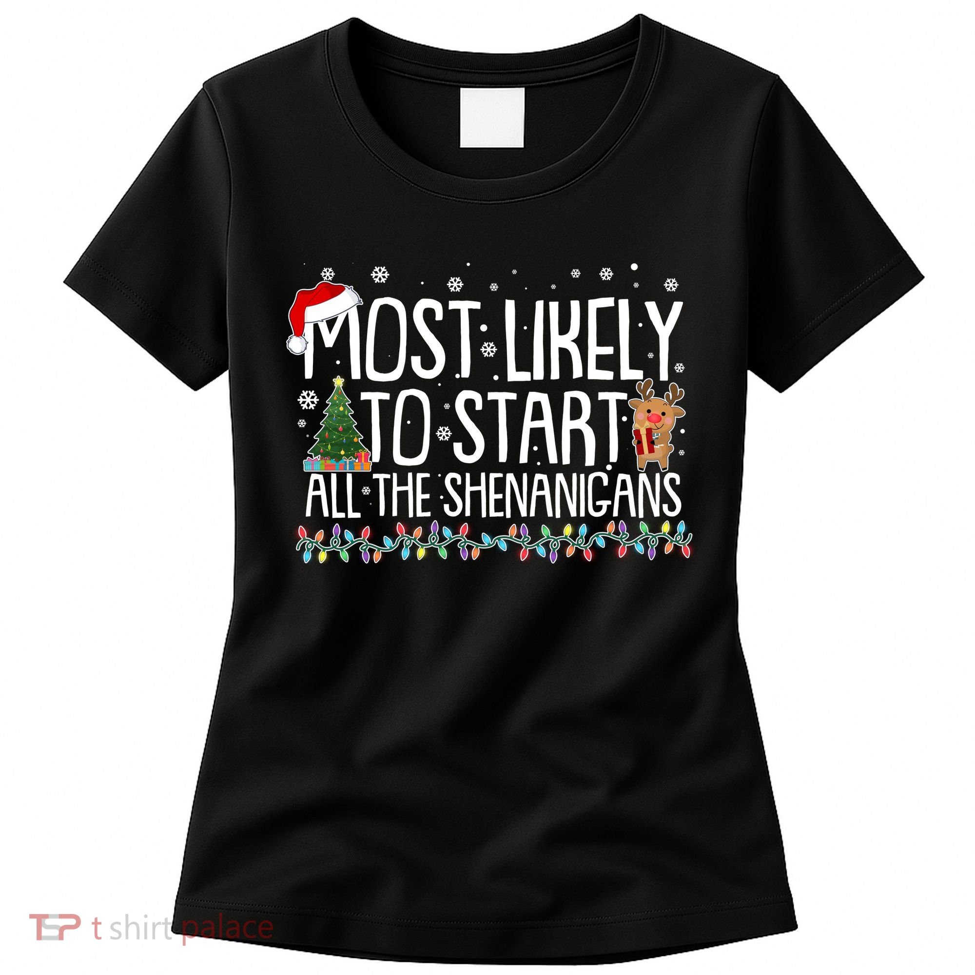 Funny Christmas Most Likely To Start All The Shenanigans Women's T-Shirt