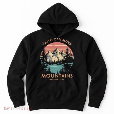 Faith Can Move Mountains Religious Christian Camping Gift Hoodie