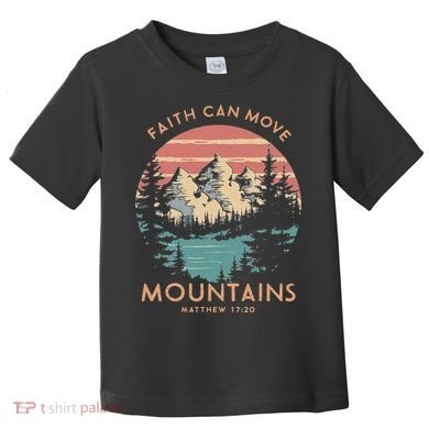 Faith Can Move Mountains Religious Christian Camping Gift Toddler T-Shirt