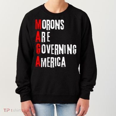 Funny Cool Morons Are Governing America Women's Sweatshirt
