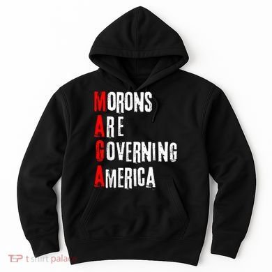 Funny Cool Morons Are Governing America Hoodie