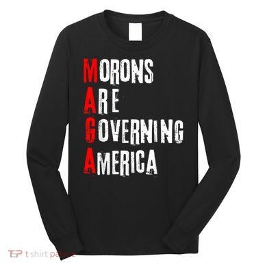 Funny Cool Morons Are Governing America Long Sleeve Shirt