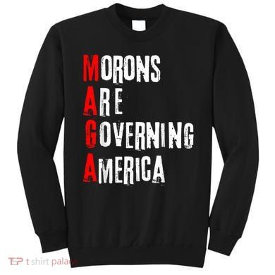 Funny Cool Morons Are Governing America Sweatshirt