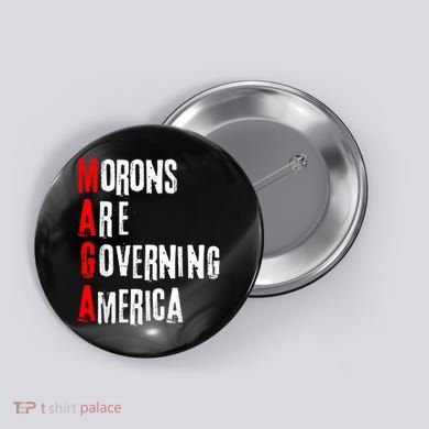 Funny Cool Morons Are Governing America Button