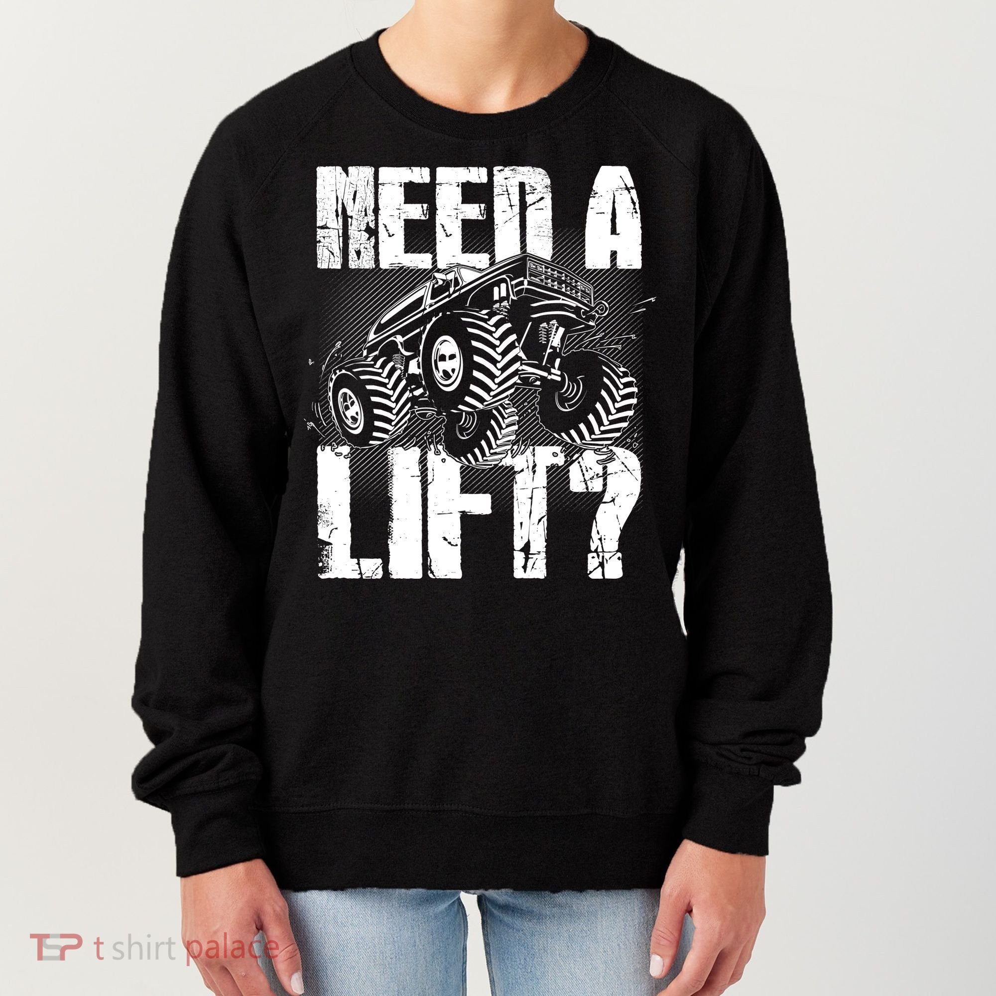 Funny Cool Monster Truck Need A Lift Women's Sweatshirt