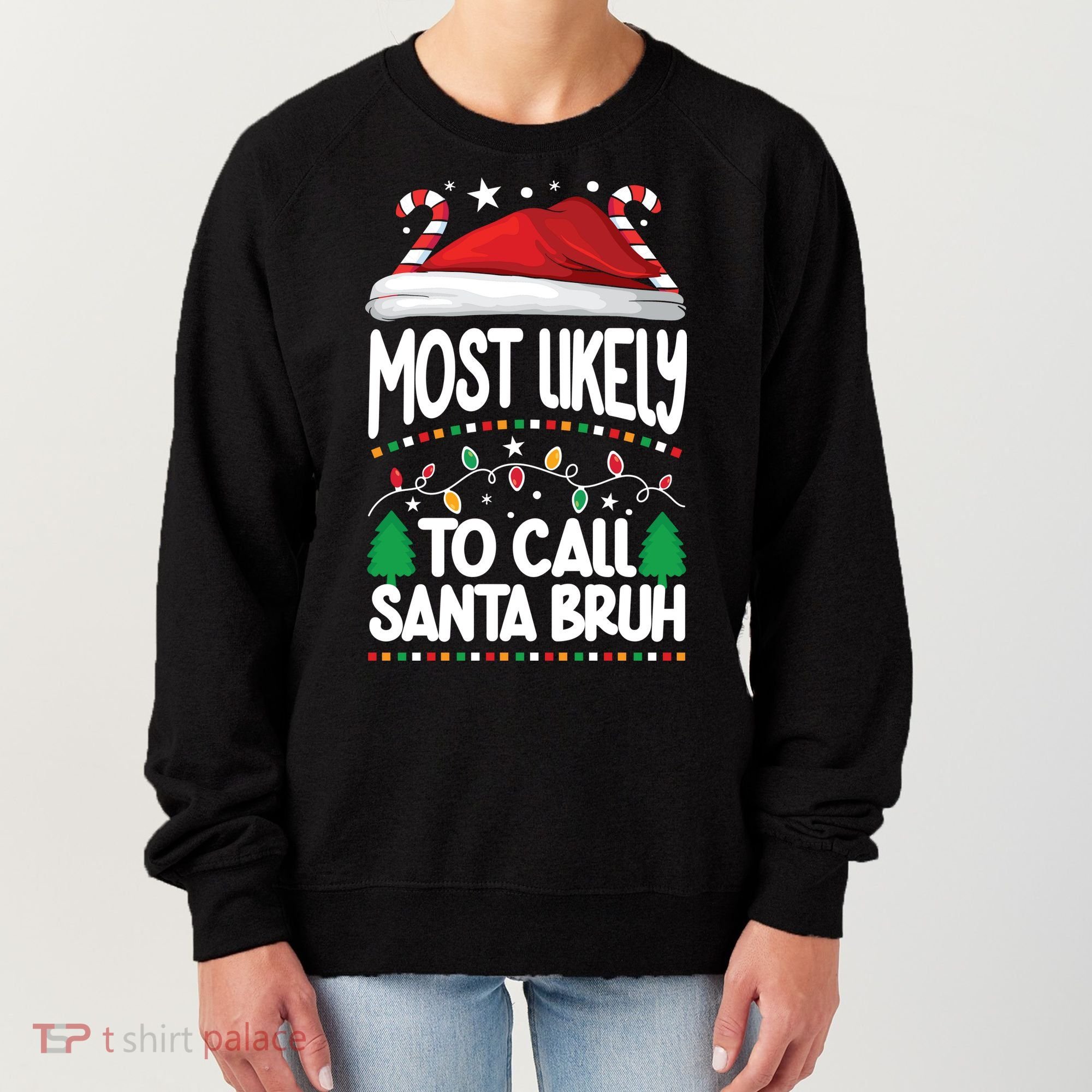 Funny Christmas Most Likely To Call Santa Bruh Women's Sweatshirt