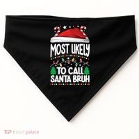 Funny Christmas Most Likely To Call Santa Bruh USA-Made Doggie Bandana thumb 0