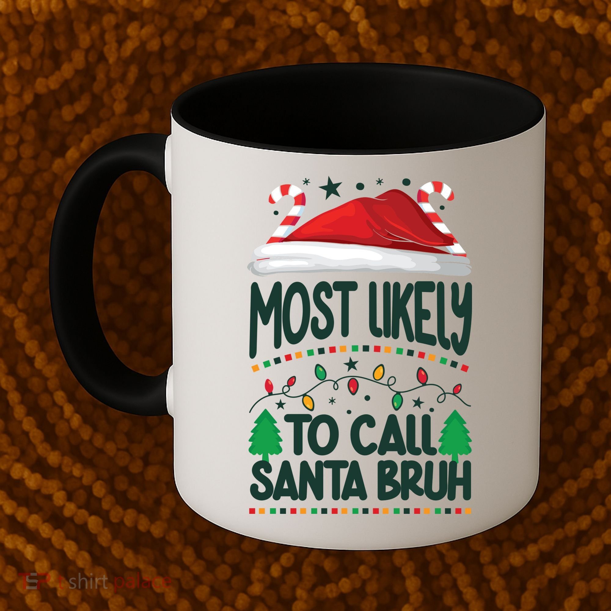 Funny Christmas Most Likely To Call Santa Bruh Coffee Mug
