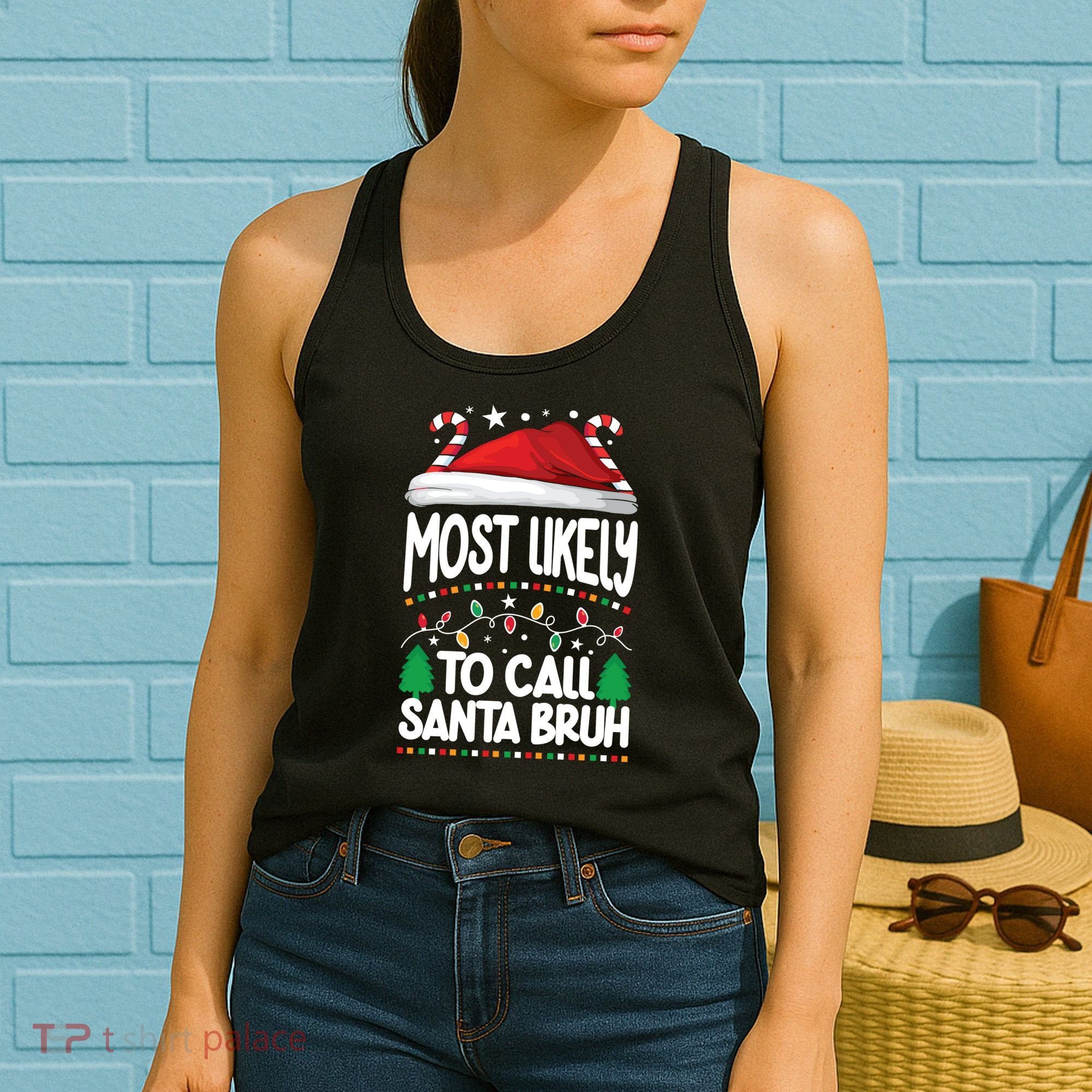 Funny Christmas Most Likely To Call Santa Bruh Women's Tank Top