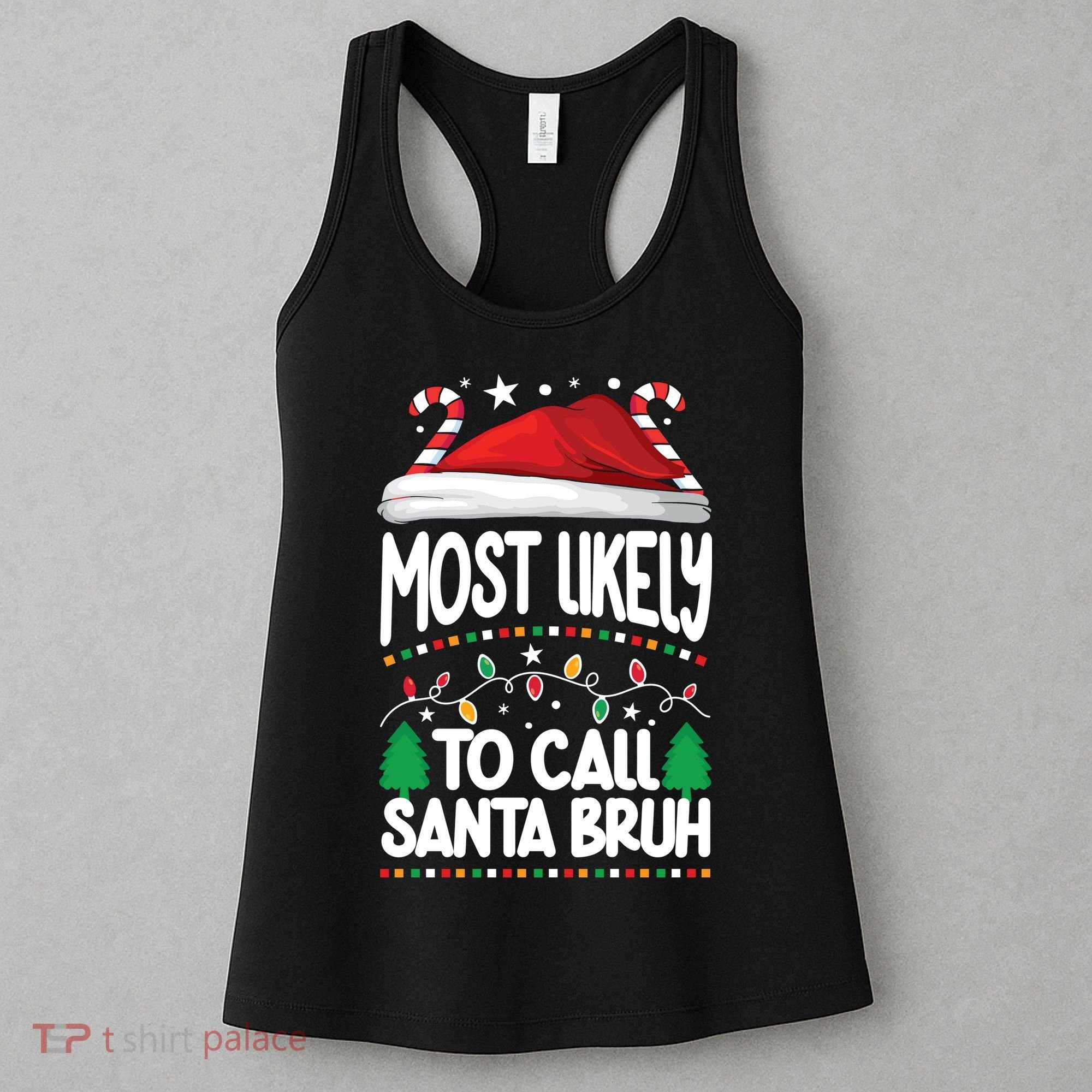 Funny Christmas Most Likely To Call Santa Bruh Women's Tank Top