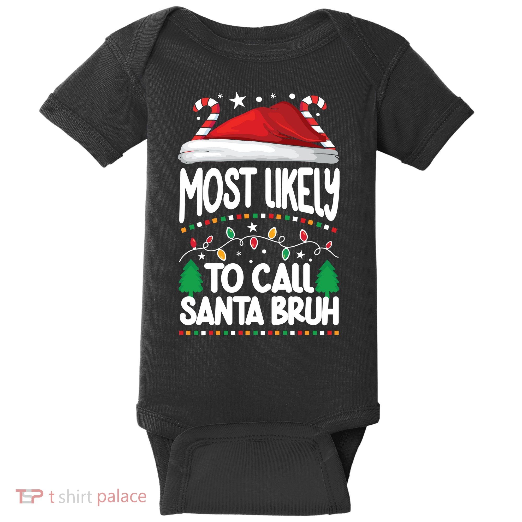 Funny Christmas Most Likely To Call Santa Bruh Baby Bodysuit