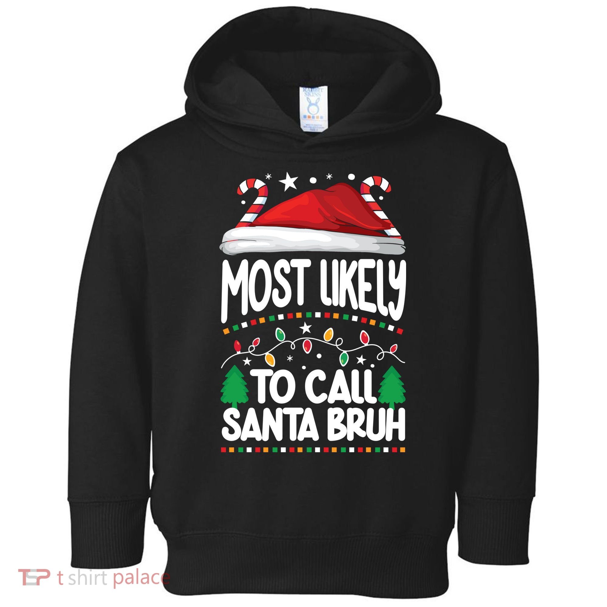 Funny Christmas Most Likely To Call Santa Bruh Toddler Hoodie