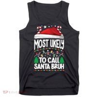 Funny Christmas Most Likely To Call Santa Bruh Tank Top thumb 0