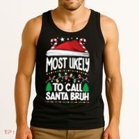 Funny Christmas Most Likely To Call Santa Bruh Tank Top thumb 3