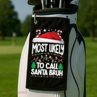 Funny Christmas Most Likely To Call Santa Bruh Golf Towel thumb 2