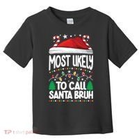 Funny Christmas Most Likely To Call Santa Bruh Toddler T-Shirt thumb 0