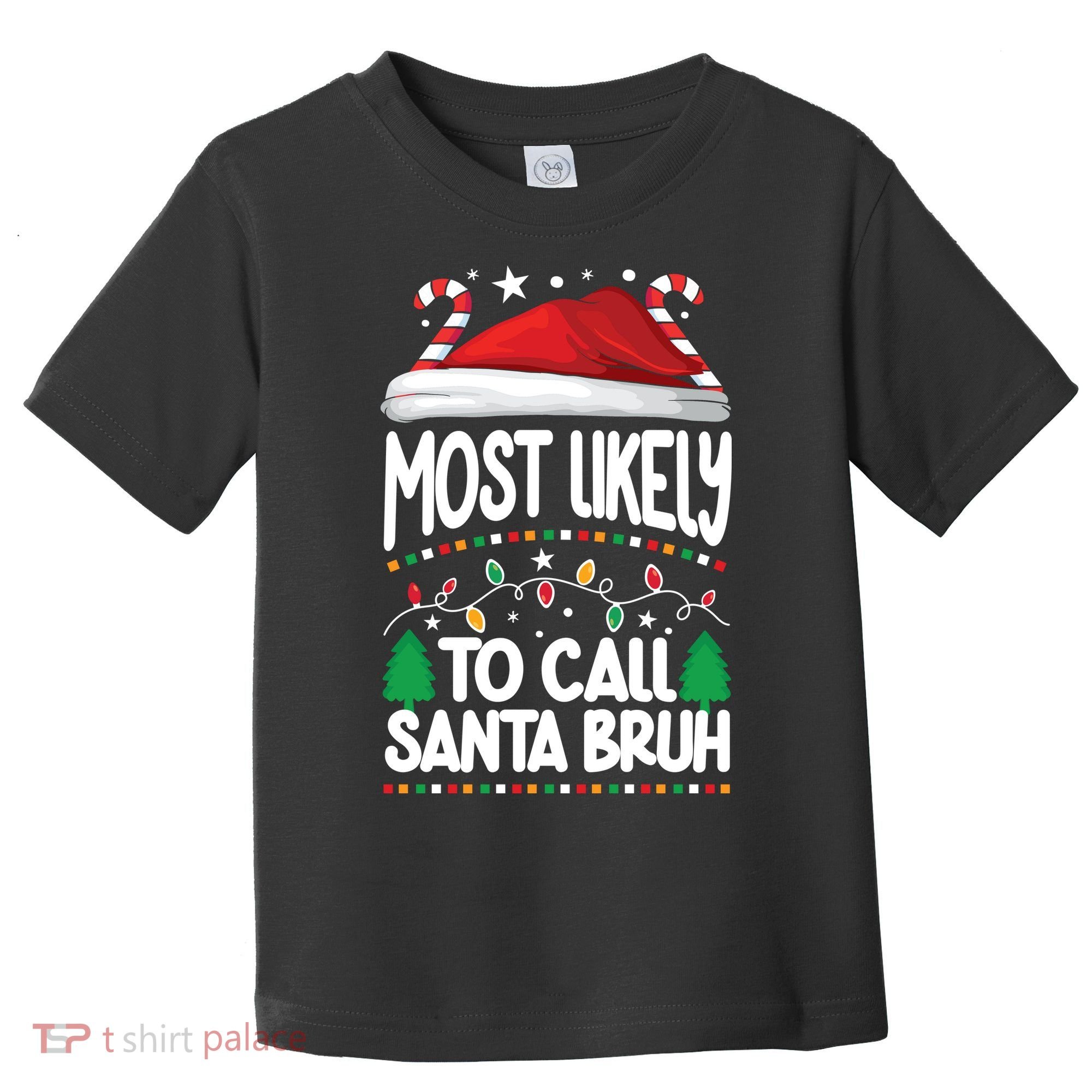 Funny Christmas Most Likely To Call Santa Bruh Toddler T-Shirt