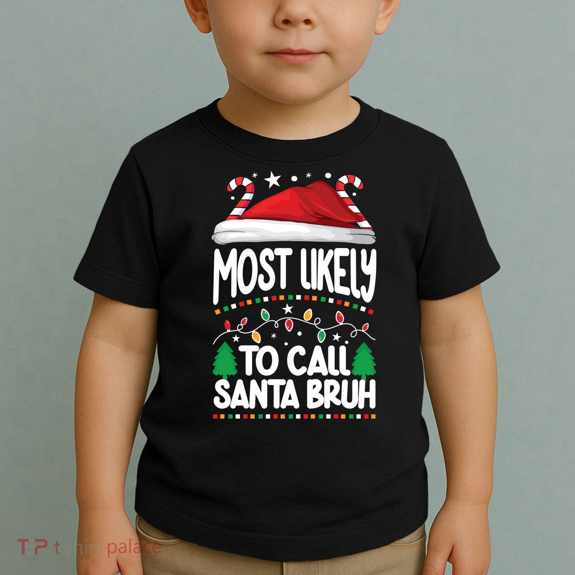 Funny Christmas Most Likely To Call Santa Bruh Toddler T-Shirt