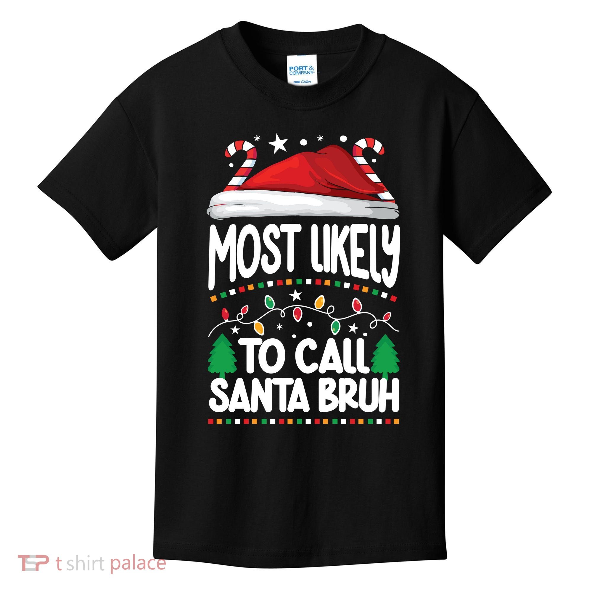 Funny Christmas Most Likely To Call Santa Bruh Kids T-Shirt