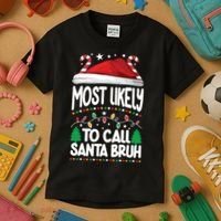 Funny Christmas Most Likely To Call Santa Bruh Kids T-Shirt thumb 3
