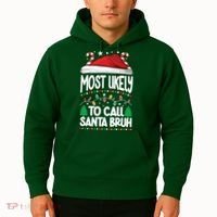 Funny Christmas Most Likely To Call Santa Bruh Hoodie thumb 2