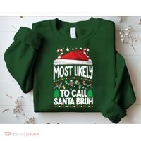 Funny Christmas Most Likely To Call Santa Bruh Sweatshirt thumb 2