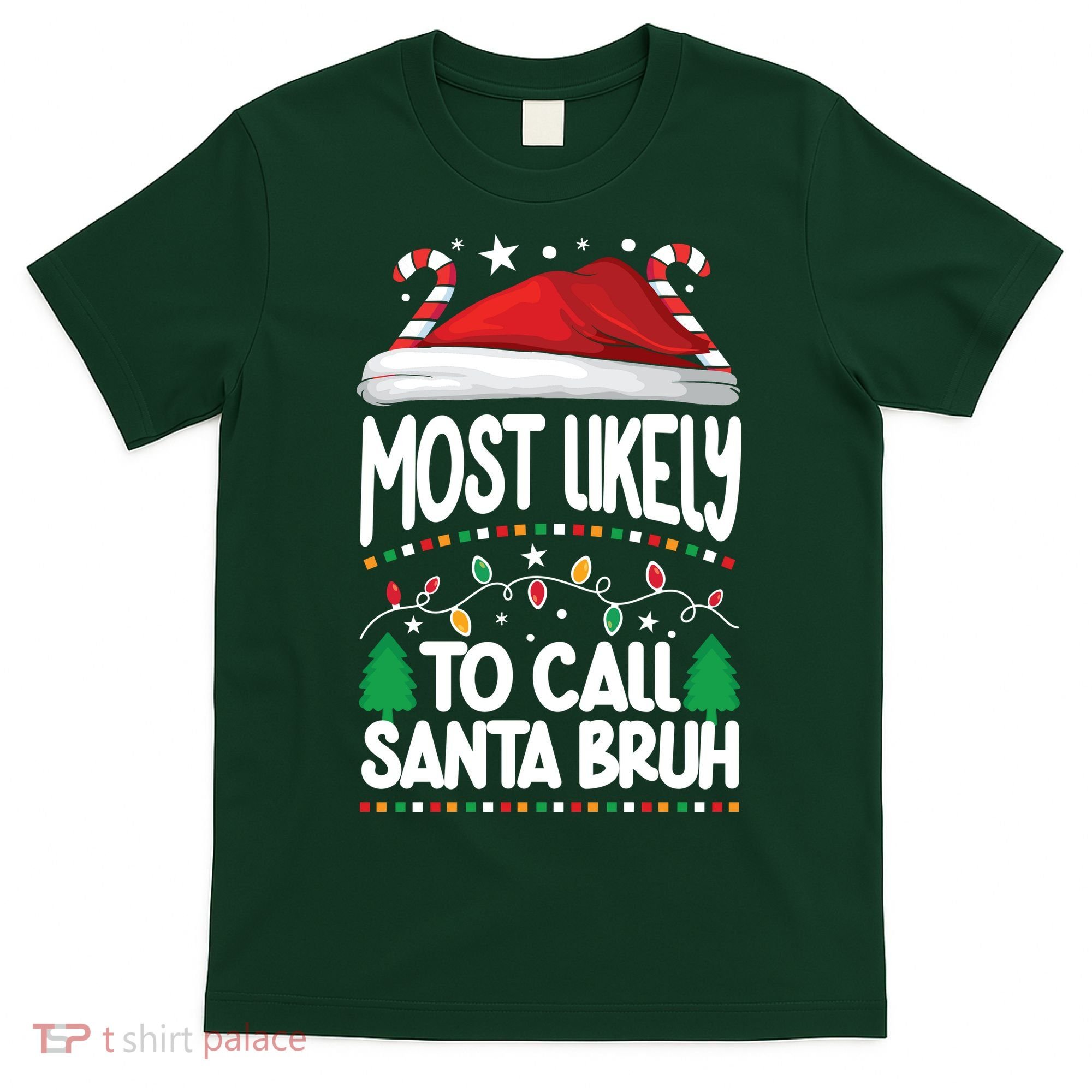 Funny Christmas Most Likely To Call Santa Bruh T-Shirt