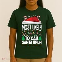 Funny Christmas Most Likely To Call Santa Bruh T-Shirt thumb 4