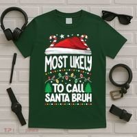 Funny Christmas Most Likely To Call Santa Bruh T-Shirt thumb 5