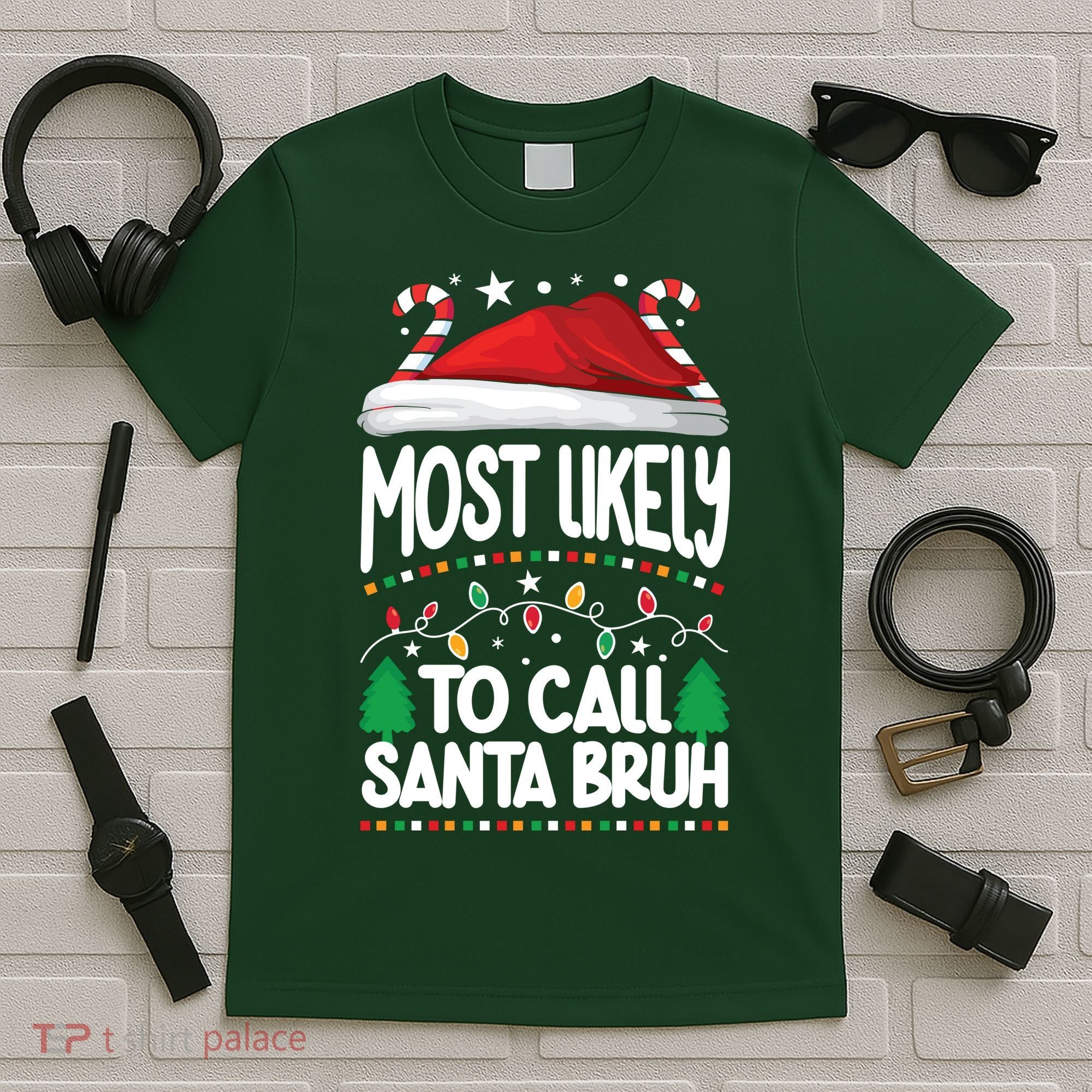 Funny Christmas Most Likely To Call Santa Bruh T-Shirt