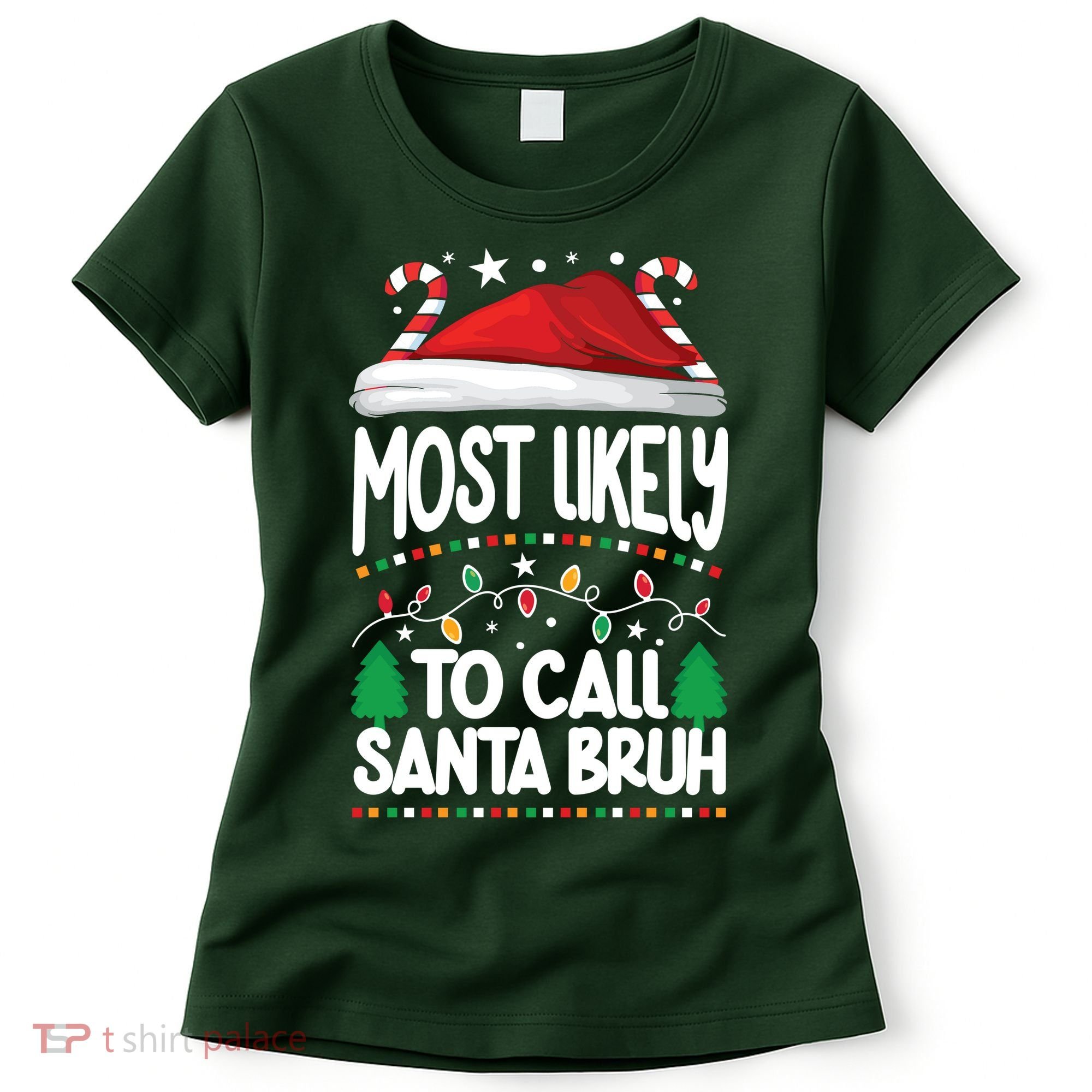 Funny Christmas Most Likely To Call Santa Bruh Women's T-Shirt