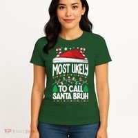 Funny Christmas Most Likely To Call Santa Bruh Women's T-Shirt thumb 4