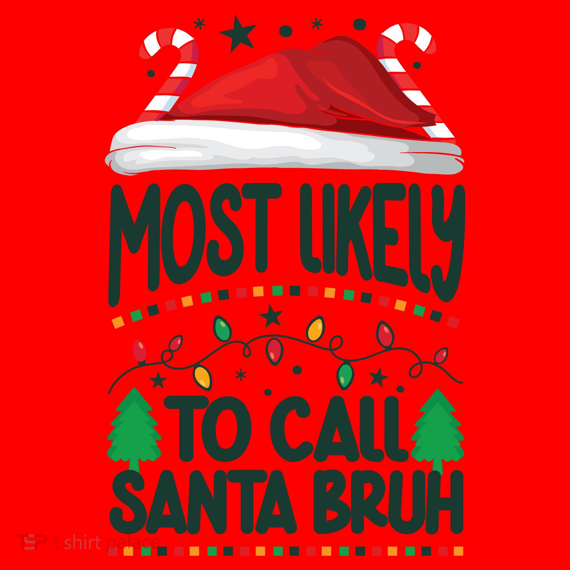 Funny Christmas Most Likely To Call Santa Bruh Santa Hat