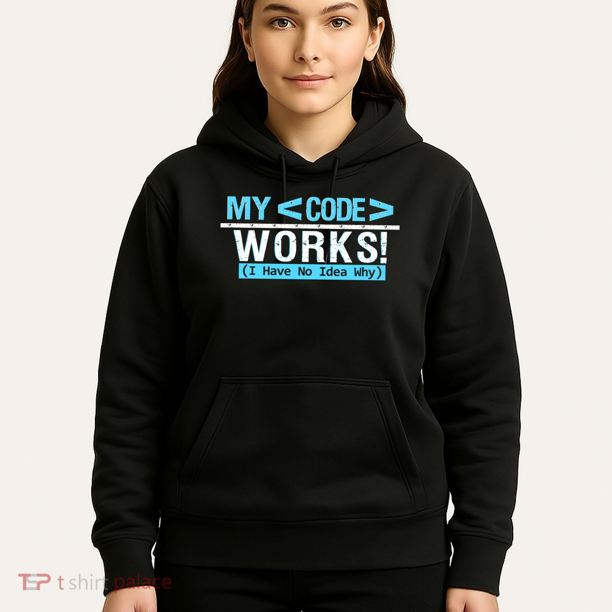 Funny Coder My Code Works I Have No Idea Why Hoodie