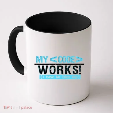 Funny Coder My Code Works I Have No Idea Why Coffee Mug