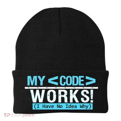 Funny Coder My Code Works I Have No Idea Why Beanie
