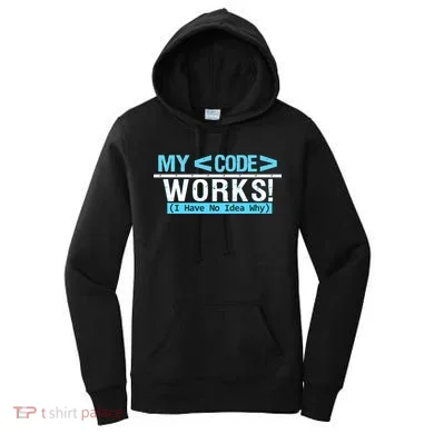 Funny Coder My Code Works I Have No Idea Why Women's Hoodie