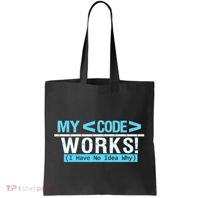 Funny Coder My Code Works I Have No Idea Why Tote Bag