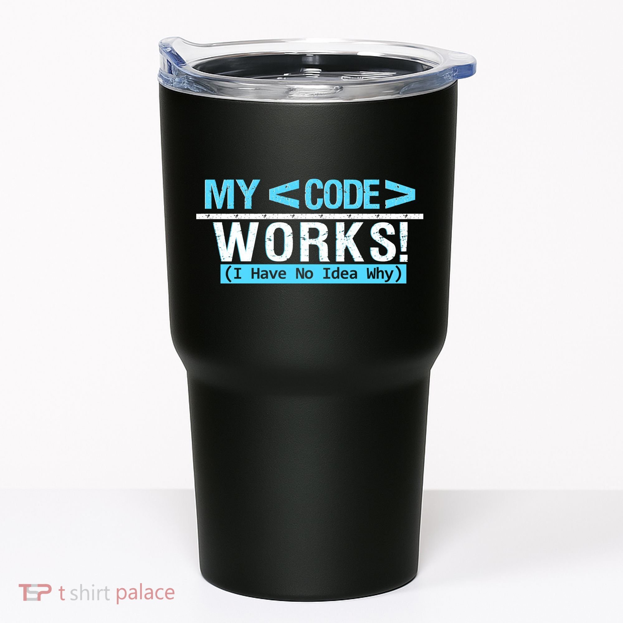 Funny Coder My Code Works I Have No Idea Why Tumbler