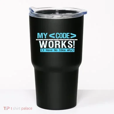 Funny Coder My Code Works I Have No Idea Why Tumbler