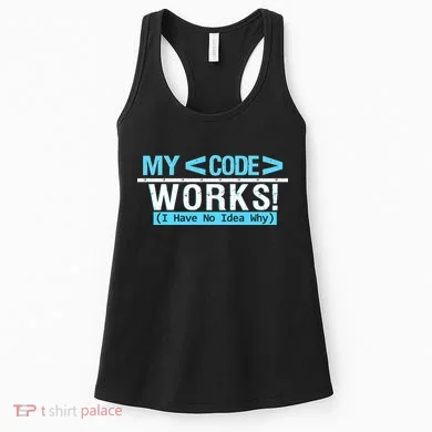 Funny Coder My Code Works I Have No Idea Why Women's Tank Top