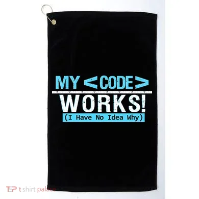 Funny Coder My Code Works I Have No Idea Why Golf Towel